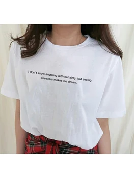 Ben Kesin Bir Şey Yok, ama Yıldızları Görmek Beni Estetik Tumblr Gömlek Kadın Yaz Moda Grafik Üst Hayal Ediyor